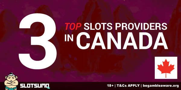 Top 3 Slots Providers For Canadians