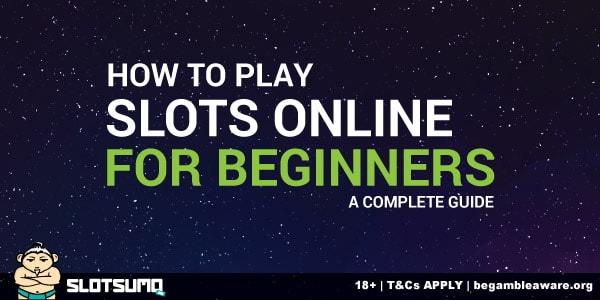 How To Play Slots Online For Beginners A Complete Guide